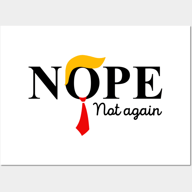 Nope Not Again Funny Trump Wall Art by StarMa